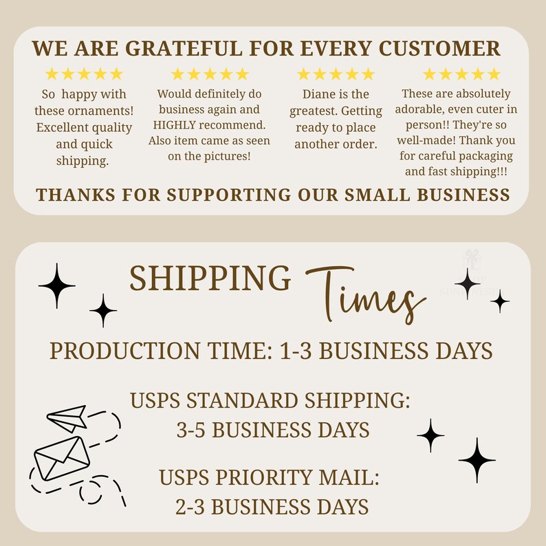 May include: A beige graphic with text that reads "WE ARE GRATEFUL FOR EVERY CUSTOMER" and customer reviews. Below, it says "THANKS FOR SUPPORTING OUR SMALL BUSINESS." The graphic also includes "SHIPPING Times" and shipping time details.