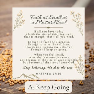May include: A square card with a cream background featuring the text Faith as Small as a Mustard Seed, followed by an inspirational poem, the reference Matthew 17:20, and a mountain graphic. The card is decorated with botanical illustrations.