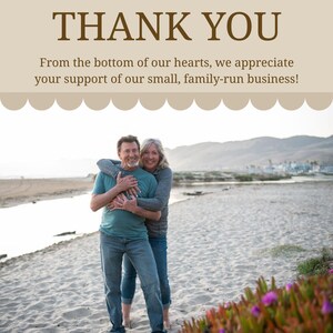 May include: A couple embraces on a sandy beach, with the text "THANK YOU" at the top. The text below reads, "From the bottom of our hearts, we appreciate your support of our small, family-run business!"