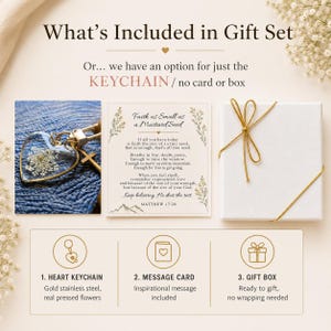May include: A gift set containing a heart-shaped keychain with pressed flowers, a message card with the text Faith as Small as a Mustard Seed, and a white gift box with a gold ribbon. The set includes a heart keychain, message card, and gift box.