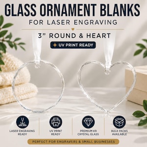 May include: Two clear glass ornament blanks, one round and one heart-shaped, each featuring a faceted edge and a white ribbon loop. Text includes GLASS ORNAMENT BLANKS FOR LASER ENGRAVING, 3" ROUND & HEART, UV PRINT READY, and icons for engraving.