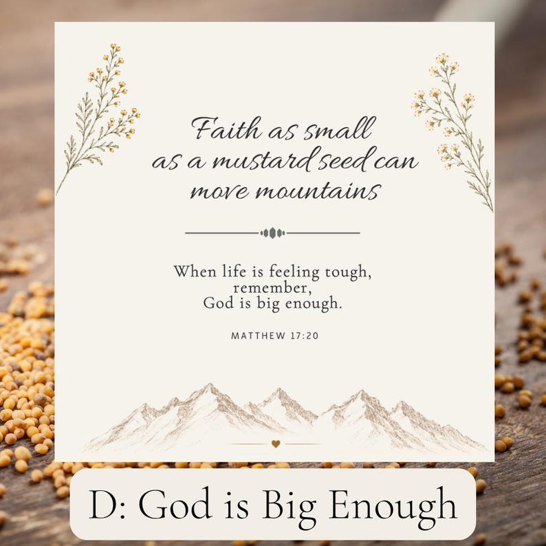May include: A square card with a cream background featuring the text Faith as small as a mustard seed can move mountains and When life is feeling tough, remember, God is big enough, with Matthew 17:20, floral illustrations, and mountain art.