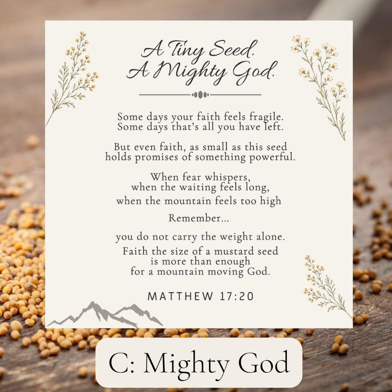 May include: A square card with a cream background featuring the text A Tiny Seed. A Mighty God. and a poem about faith. The card is decorated with botanical illustrations of yellow flowers and a mountain graphic, ending with the citation MATTHEW 17:20.