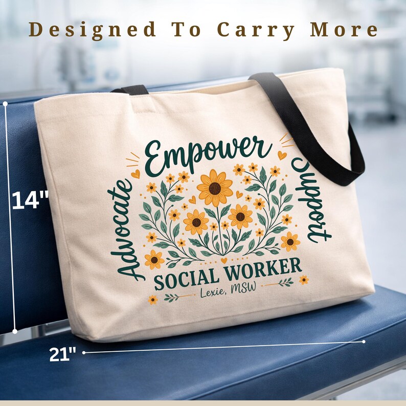 May include: Cream-colored tote bag with black straps, measuring 21 inches wide and 14 inches high. The bag features the words "Empower," "Advocate," and "Support," along with "SOCIAL WORKER" and a floral design.