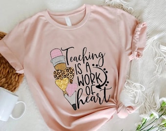 Teaching is a Work of Heart Shirt,Teacher Gift,Teacher Appreciation Shirt,Elementary School Teacher,Women Teacher Tshirt,Back to School Gift