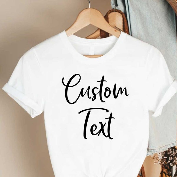 Custom Shirt, Custom Text Shirt, Personalized Shirt, Customized Shirt, Custom Photo Shirt, Custom Image Shirt, Custom T-shirt