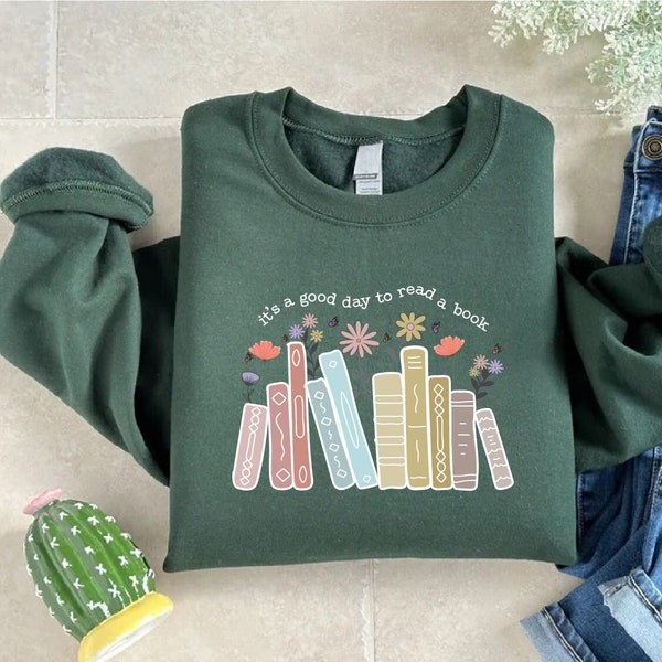 Book Lover Sweatshirt,It's A Good Day To Read A Book,Librarian Gift,Readig Lover Shirt,Bookish Sweatshirt,Book Lover Gift,Bookworm Shirt