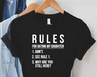 Funny Dad Daughter Shirt,Gift For Daughter Dad,Fathers Day Gift,Funny Gift For Daddy,T-Shirt For Fathers Day, Rules For Dating My Daughter