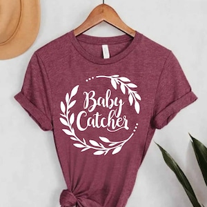 Obgyn Shirt, Funny Midwife Tee, Baby Catcher Shirt, Midwife Student Gifts, Midwifery Shirt, Clinic Team Shirt, Midwife Student T-shirt
