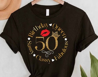 50th Birthday Shirt for Women,50 and Fabulous Shirt,50th Birthday Gift,Turning 50,50th Birthday Party,50th Birthday Shirt,Sassy Classy Queen