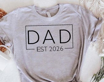 Dad Est 2026 Shirt, New Dad T-Shirt, Personalized Father's Day Gift