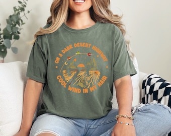 On A Dark Desert Highway Shirt,Comfort Colors,Adventure Tshirt,Travel Gift,Hiking Shirt,Desert Tee,Explore Shirt,Mountain Shirt,Camping Gift