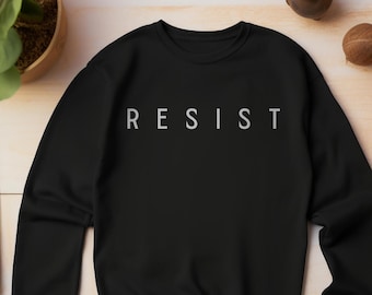 Resist Sweatshirt,Anti Trump Tee, Liberal Protest Crewneck, Support Democracy Sweater