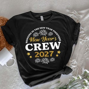 New Year's Crew Shirt,Happy New Year 2027 Shirt,New Year's Eve Matching Shirts,New Year Party Outfit,New Year Gift,New Year Couple Shirts