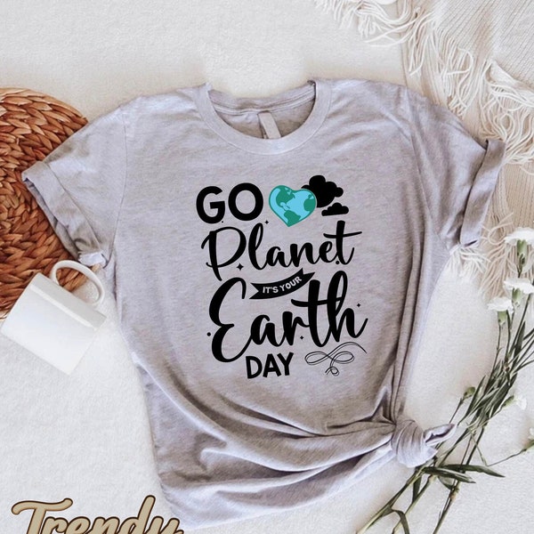 Go Planet It is Your Earth Day Shirt,Nature Lover Tee,Eco-Friendly Tshirt,Activist Gift,Save The Planet Recycle Tee,Earth Day Women Gift