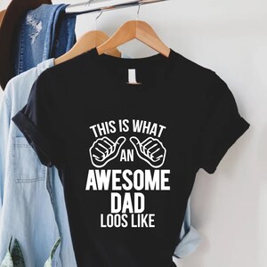 Awesome Dad Shirt, Fathers Day Gift, Funny Dad T-Shirt, Best Dad Ever,Gift for Dad, Awesome Dad Tee, This is What An Awesome Dad Looks Like