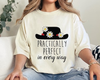 Mary Poppins Shirts,Comfort Colors® ,Disney Gift For Women,Disneyland Tee,Practically Perfect in Every Way Shirt,Disney Inspired Tshirt