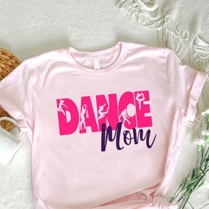 Dance Mom Shirt,Dancer Mom Gift,Ballet Mom Tee,Dance Mom Tee,Dance Mama Gift,Dance Lover Mom Shirt,Mother&#39;s Day Gift,Dance Competition Mom