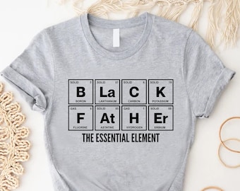 Black Father Shirt,The Essential Element Tshirt,Best Father Gift