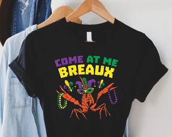 Come At Me Breaux Shirt,Louisiana Shirt,Gift For Mardi Gras,Festival Shirt,Crawfish With Beads,Funny Mardi Gras Shirt, Carnival Party Tee