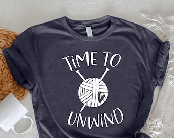 Time to Unwind Shirt,Knitting Shirt For Mom & Grandma,Knitting Gift,Knitting Tee,Crochet Lover Shirt,Gift for Mom,Knitting Lover Gift TShirt