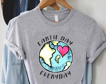 Earth Day Shirt,Earth Day Everyday,Earth Awareness Shirt,Environmental Shirt,Save Our Planet Tshirt,Eco Friendly Tee,Climate Change Shirts