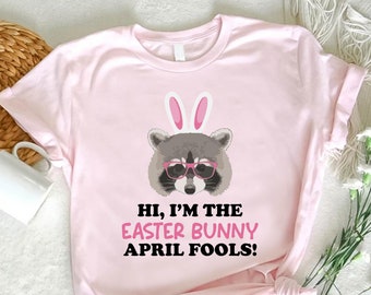 Raccoon Funny Shirt,April Fools' Day Tshirt,Funny Joke Easter Bunny Tee,April 1st Gift For Women,Happy April Fools Day Shirt,Cute Kids Shirt