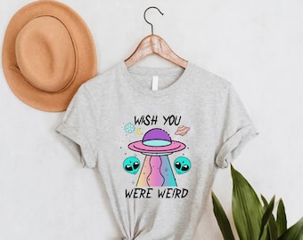 Funny Alien Shirt,Wish You Were Weird Shirt,Alien UFO Shirt For Women,Alien Lover Gift,Goth Shirt,Gift for Girlfriend ,Gift for Coworker