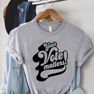 Vote Tshirt,Vintage Election Shirt,Voter Shirt,Your Vote Matters,Voting Tee,Democrat Shirt,Register to Vote,Womens Vote Shirt,Protest Shirt