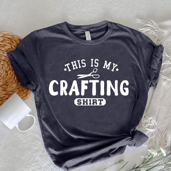 Crafting Shirt,Craft Lover Gift,Crafter Women Shirt,Crafty Friend Gift,Hobby Shirt,Crafter Tee,Handy Women,Craft Lover Shirt,Crafting Gift