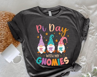 Pi Day Gnomies Shirt,Funny Pi Day Shirt,Happy Pi Day,Math Teacher Gift,Mathematics Tee,Gift For Math Lover,Math Teacher Tee,Math lover Shirt