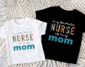 Funny Nurse Mom Shirt For Kids,My Favourite Nurse is My Mom,Mothers Day Gift for Nurse Mom,Baby Shower Gift for Nurse,Nurse Baby Bodysuit