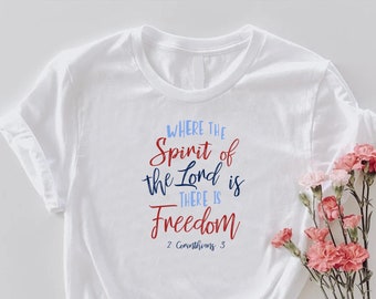 Religious 4th Of July Shirt,Bible Verse Freedom Tee,Religious American Gift,Christian Tshirt, Corinthians Patriotic Shirt,Red White Blue Tee