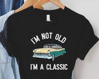 Funny Grandpa Shirt,Fathers Day Gift,Vintage Mens Birthday Shirt,I'm Not Old I'm a Classic,Gift For Grandpa,Funny Dad Tee,Dad Birthday Gift