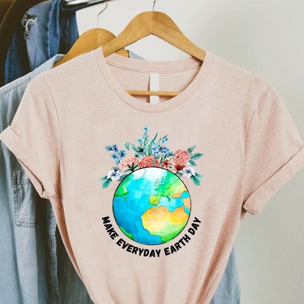 Earth Day Shirt,Floral Earth Tee, Make Everyday Earth Day,Earth Awareness T-Shirt For Women,Nature Lover Shirt,Enviromental Gift,Earth Lover