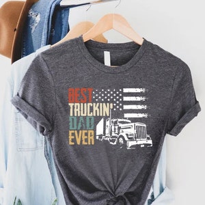 Trucker Dad Shirt,Best Truckin Dad Ever Shirt,Fathers Day Gift For Truck Driver,Trucker Dad Apparel,Funny Dad Shirt,Daddy Shirt,Trucker Gift