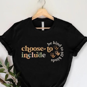 Choose To Include Shirt,Sped Teacher Shirt,Neurodiversity T-Shirt,Gift For SLP Teacher,Inclusion T-shirt,Be Kind Shirt,Autism Awareness Tee