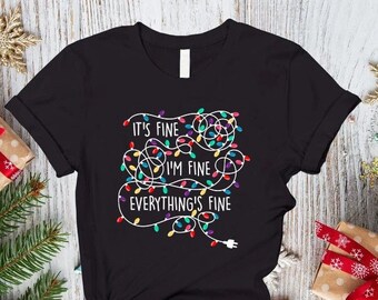 It's Fine I'm Fine Everything's Fine Christmas Shirt,Funny Christmas Women's Shirt,Christmas Lights Shirt,Gift For Christmas,Xmas Family Tee