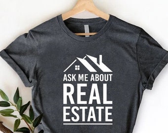 Real Estate Shirt,Real Estate Agent Tee,Real Estate Gift,Ask Me About Real Estate,Real Estate Agent Clothing,Real Estate,Real Estate Outfit