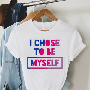 I Chose To Be Myself Shirt,Bisexual Shirt,LGBTQ Shirt,Bi Gifts,Equality Shirt,Bisexual Pride,Bi Rainbow Shirt,Pride Gift,Bisexual Flag Tee