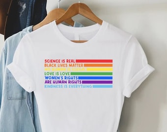 Science Is Real Shirt,Black Lives Matter Shirt,Human Rights Shirt,Womens Rights Tee,Love Is Love Tee,Kindness Shirt,Pride Shirt,LGBTQ Shirt