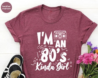 I'm An 80s Kinda Girl Shirt,Vintage 80s Girl Shirt,Funny 80s Birthday T-Shirt For Women,Nostalgic Birthday Gift For Mom,Vintage 1980s Shirt