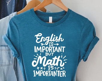 Funny Math Shirt,Math Teacher Shirt,Math Lover Tee,English Is Important But Math Is Importanter,Math Teacher Gift,Back To School,Nerdy Shirt