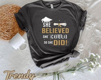 Womens Graduation Shirt,Class Of 2024 T-Shirt,Graduation Gift For Her,Motivational Shirt,Graduation 2024,She Believed She Could So She Did