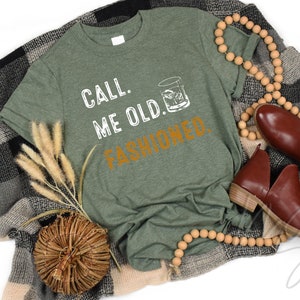 a t - shirt that says call me old fashioned
