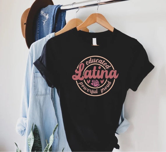 Educated Latina Proud Feminist Latina Shirt Educated Latina Proud Feminist Latina Shirt