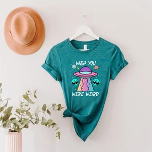 Funny Alien Shirt,Wish You Were Weird Shirt,Alien UFO Shirt For Women,Alien Lover Gift,Goth Shirt,Gift for Girlfriend ,Gift for Coworker bild 8