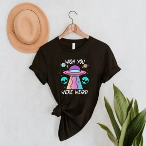 Funny Alien Shirt,Wish You Were Weird Shirt,Alien UFO Shirt For Women,Alien Lover Gift,Goth Shirt,Gift for Girlfriend ,Gift for Coworker bild 3