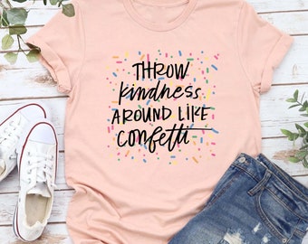 CQF Women's 'Be Kind' Shirt - Throw Kindness Around Like Confetti Inspirational T-Shirt