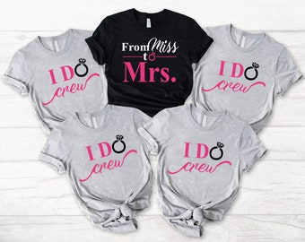 Bachelorette Party Shirts,Bridal Shower Matching Tee,Wedding Party Gift,I Do Crew Shirt,From Miss To Mrs,Bridesmaid Tshirt,Girls Group Shirt